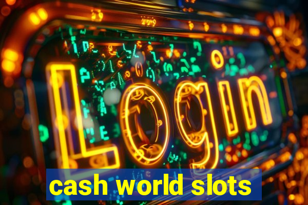 cash world slots